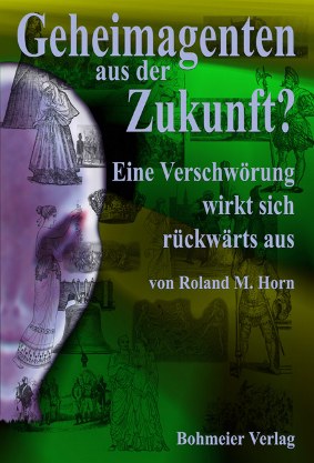 Roland M. Horn: Geheimagenten aus der Zukunft?