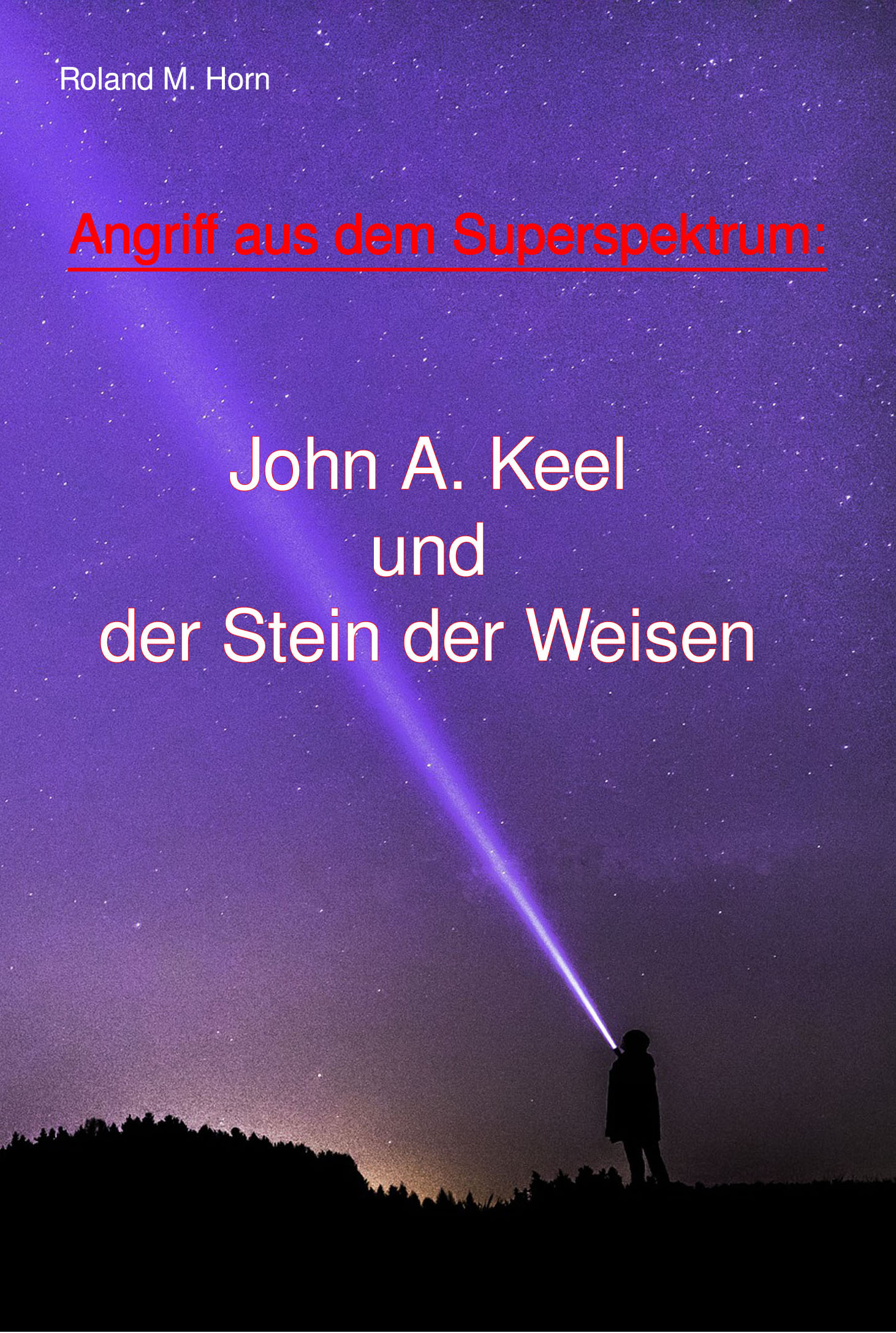 Roland M. Horn: Angriff aus dem Superspektrum: John A. Keel und der Stein der Weisen (Cover)